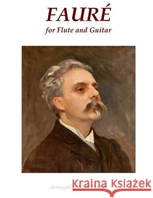 Fauré for Flute and Guitar Phillips, Mark 9781514669686 Createspace - książka