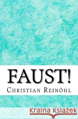 Faust! Christian Reinohl 9781541009592 Createspace Independent Publishing Platform - książka