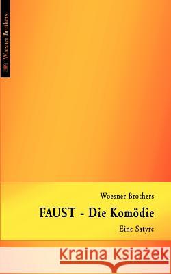 FAUST - Die Komödie: Eine Satyre Woesner, Ralph 9783837026573 Books on Demand - książka