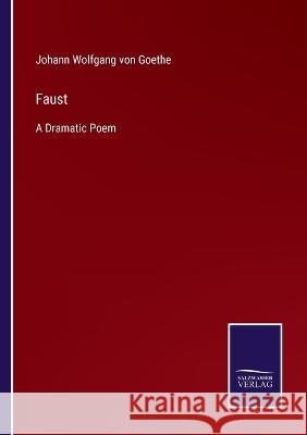Faust: A Dramatic Poem Johann Wolfgang Von Goethe 9783375090623 Salzwasser-Verlag - książka