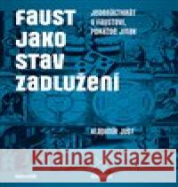 Faust jako stav zadlužení Vladimír Just 9788024655819 Karolinum - książka