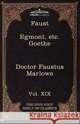 Faust, Part I, Egmont & Hermann, Dorothea, Dr. Faustus: The Five Foot Shelf of Classics, Vol. XIX (in 51 Volumes) Johann Wolfgang Von Goethe, Christopher Marlowe, Johann Wolfgang Von Goethe 9781616401412 Cosimo Classics - książka