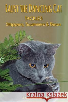 Faust the Dancing Cat Tackles Strippers, Scammers & Bears Signe A. Dayhoff 9780997016871 Effectiveness-Plus Publications - książka