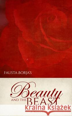 Fausta Borja's Beauty and the Beast: A Steamy Gothic Romance Retelling Fausta Borja 9781544232584 Createspace Independent Publishing Platform - książka