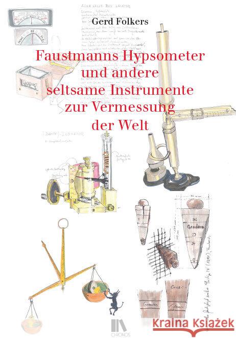 Faustmanns Hypsometer und andere seltsame Instrumente zur Vermessung der Welt Folkers, Gerd 9783034017107 Chronos - książka