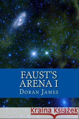 Faust's Arena I Doran Kevin James 9781976506499 Createspace Independent Publishing Platform - książka