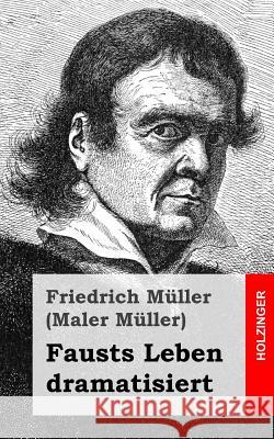 Fausts Leben dramatisiert Muller (Maler Muller), Friedrich 9781482655506 Createspace - książka