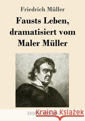 Fausts Leben, dramatisiert vom Maler Müller Friedrich Müller 9783743740723 Hofenberg - książka