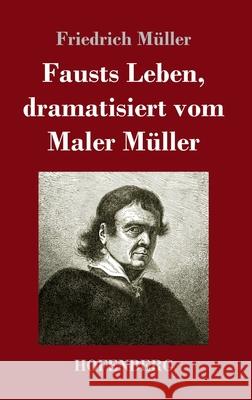 Fausts Leben, dramatisiert vom Maler Müller Friedrich Müller 9783743740778 Hofenberg - książka