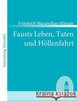 Fausts Leben, Taten und Höllenfahrt Friedrich Maximilian Klinger 9783866402706 Contumax Gmbh & Co. Kg - książka