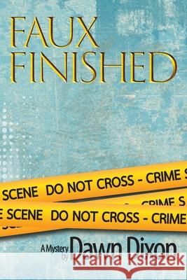 Faux Finished, A Mystery Dawn Dixon 9781955095006 Class LLC - książka