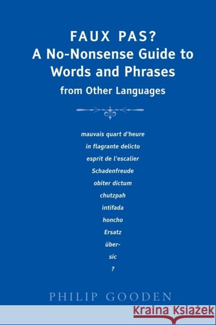 Faux Pas: A No-nonsense Guide to Words and Phrases from Other Languages Philip Gooden 9780713676495 Bloomsbury Publishing PLC - książka