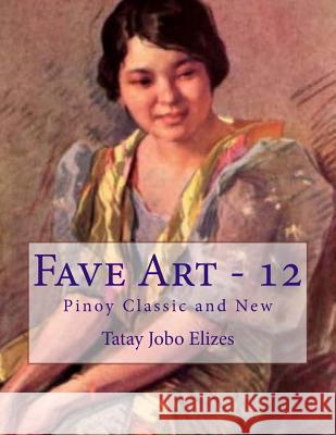 Fave Art - 12 Tatay Jobo Elize 9781547228133 Createspace Independent Publishing Platform - książka