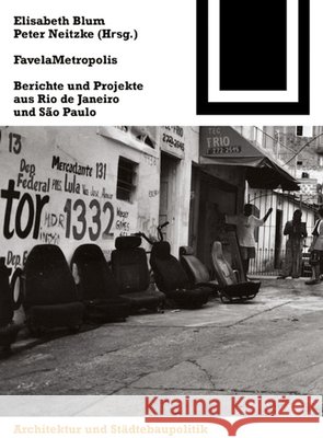 FavelaMetropolis : Berichte und Projekte aus Rio de Janeiro und Sao Paulo Elisabeth Blum Peter Neitzke 9783764370633 Birkhauser - książka