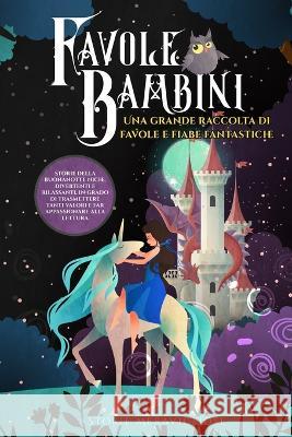 Favole per Bambini: Una grande raccolta di favole e fiabe fantastiche. (Vol.2) Storie della buonanotte uniche, divertenti e rilassanti, in grado di trasmettere tanti valori e far appassionare alla let Storie Meravigliose   9781088131732 IngramSpark - książka