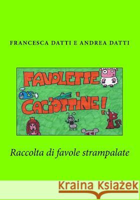 Favolette caciottine Datti, Francesca 9781511467643 Createspace Independent Publishing Platform - książka