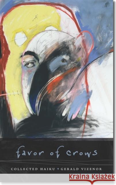 Favor of Crows: New and Collected Haiku Gerald Robert Vizenor 9780819574329 Wesleyan - książka