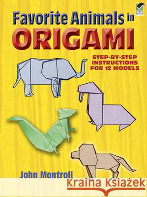 Favorite Animals in Origami John Montroll 9780486291369  - książka