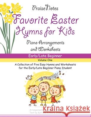 Favorite Easter Hymns for Kids (Volume 1): A Collection of Five Easy Hymns for the Early Beginner Piano Student Kurt Alan Snow, Kimberly Rene Snow 9781542775106 Createspace Independent Publishing Platform - książka