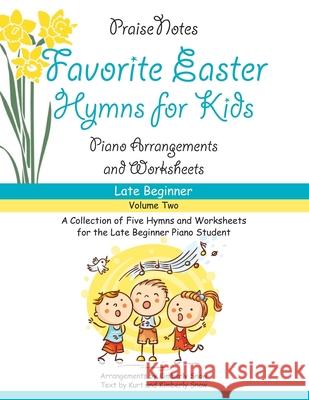 Favorite Easter Hymns for Kids (Volume 2): A Collection of Five Easy Hymns for the Late Beginner Piano Student Kurt Alan Snow, Kimberly Rene Snow 9781545373958 Createspace Independent Publishing Platform - książka