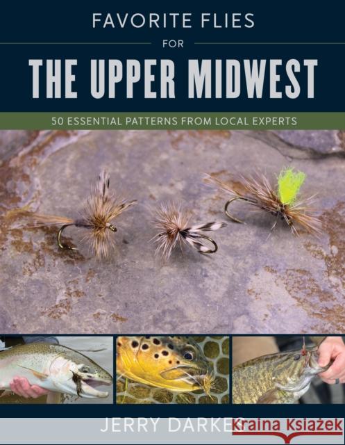 Favorite Flies for the Upper Midwest: 50 Essential Patterns from Local Experts Jerry Darkes 9780811774208 Stackpole Books - książka