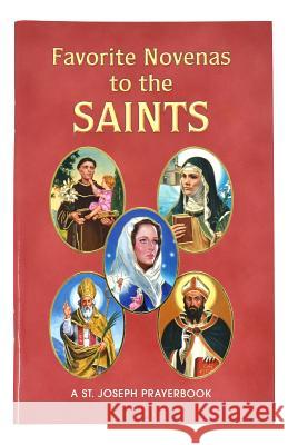 Favorite Novenas to the Saints: Arranged for Private Prayer on the Feasts of the Saints with a Short Helpful Meditation Before Each Novena Lovasik, Lawrence G. 9780899420585 Catholic Book Publishing Company - książka