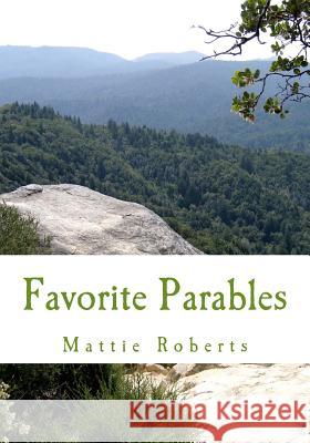 Favorite Parables: The Book of Luke Mattie Roberts 9781493780754 Createspace - książka
