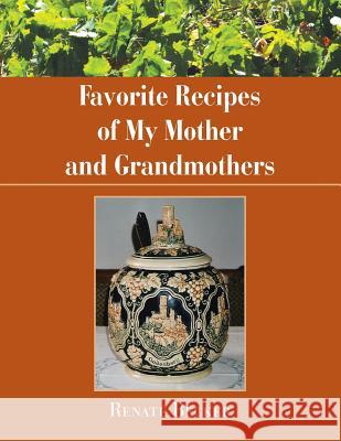 Favorite Recipes of My Mother and Grandmothers Renate Becker 9781524526221 Xlibris - książka