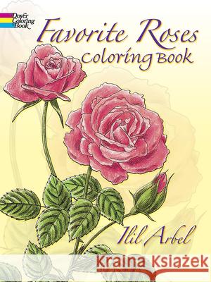 Favorite Roses Coloring Book Irbil Arbel 9780486258454 Dover Publications - książka