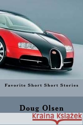 Favorite Short Short Stories Doug Olsen 9781537331034 Createspace Independent Publishing Platform - książka