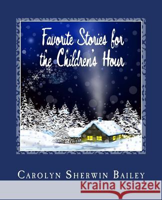 Favorite Stories for the Children's Hour Carolyn Sherwin, Comp Bailey 9781497536531 Createspace - książka