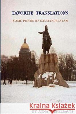 Favorite Translations Some Poems of O.E.Mandelstam Anna V. Epelbaum 9780359304059 Lulu.com - książka