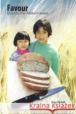 Favour - enjoying the children's bread Peter Michell 9781534849310 Createspace Independent Publishing Platform - książka