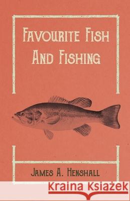Favourite Fish and Fishing James a Henshall 9781528710466 Read Books - książka