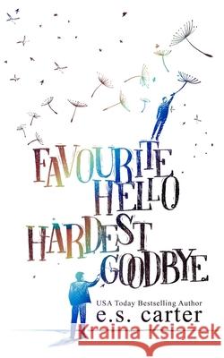 Favourite Hello. Hardest Goodbye. S. Carter 9781789266009 E.S. Carter - książka