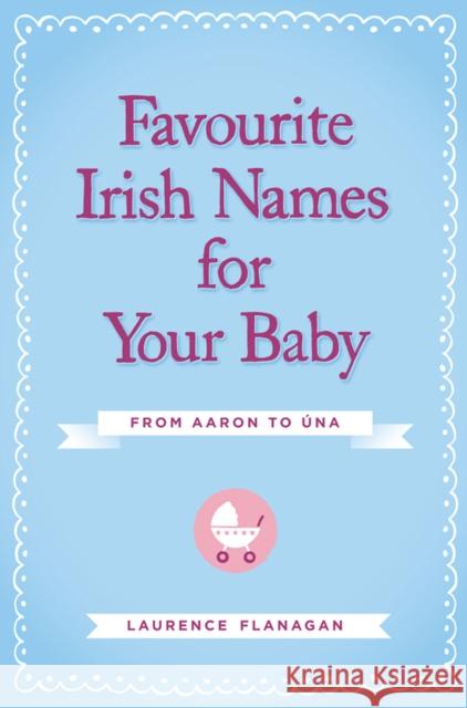 Favourite Irish Names for Your Baby Laurence Flanagan 9780717156191  - książka