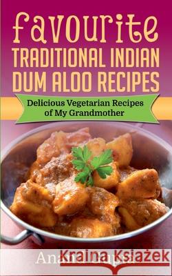 Favourite Traditional Indian Dum Aloo Recipes: Delicious Vegetarian Recipes of My Grandmother Anand Gupta 9783753401720 Books on Demand - książka