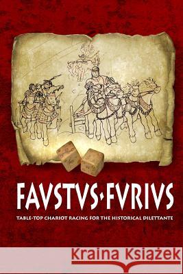 Favstvs-Fvrivs: Table-top chariot racing for the historical dilettante Robinson, Ewan 9781537390260 Createspace Independent Publishing Platform - książka