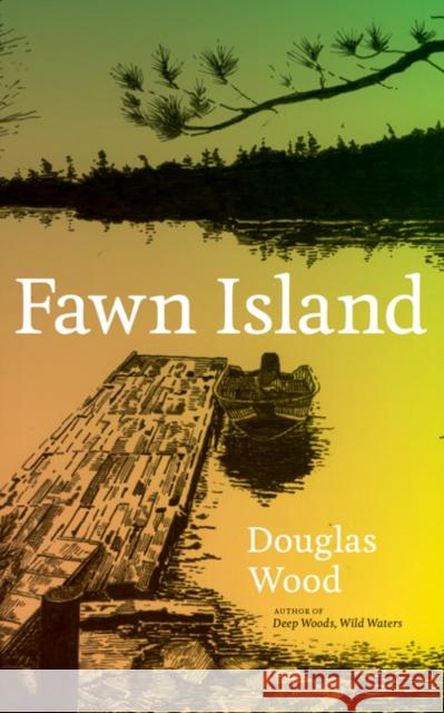 Fawn Island Douglas Wood 9780816631766 University of Minnesota Press - książka