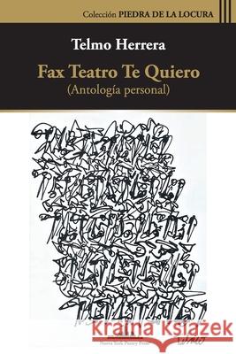 Fax teatro te quiero: (Antolog?a personal) Telmo Herrera 9781958001882 Nueva York Poetry Press LLC - książka