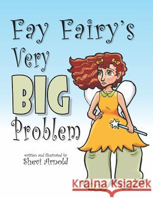 Fay Fairy's Very Big Problem Shevi Arnold Shevi Arnold 9781499560244 Createspace - książka