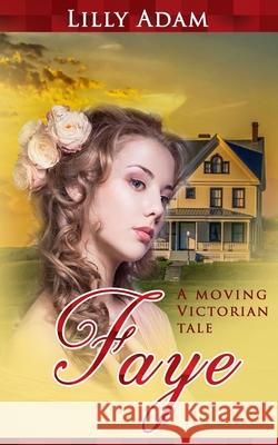 Faye: A moving Victorian tale Adam, Lilly 9798613629459 Independently published - książka