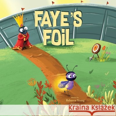 Faye's Foil Young, Rebecca, Zaki, Amna 9798992708295 Bug & Bear Press - książka