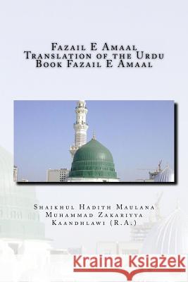 Fazail E Amaal - Translation of the Urdu Book Fazail E Amaal: All Parts in One Book MR Shaikhul Hadith Zakariyy 9781519349156 Createspace - książka