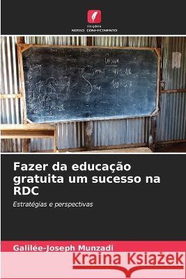 Fazer da educação gratuita um sucesso na RDC Munzadi, Galilée-Joseph 9786205286128 Edicoes Nosso Conhecimento - książka
