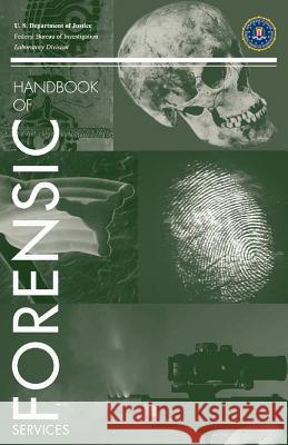 FBI Handbook of Forensic Science FBI Laboratory Service, U.S. Department of Justice, Kim Waggoner 9781780392226 Books Express Publishing - książka