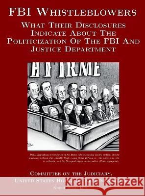 FBI Whistleblowers: What Their Disclosures Indicate About The Politicization Of The FBI And Justice Department: Republican Staff Report Committee on the Judiciary               Cincinnatus [Ai 9781934840412 Nimble Books - książka