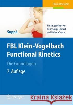 FBL Klein-Vogelbach Functional Kinetics Die Grundlagen: Bewegungsanalyse, Untersuchung, Behandlung Barbara Suppé, Tiziana Grillo, Irene Spirgi-Gantert, Barbara Suppé 9783642419003 Springer-Verlag Berlin and Heidelberg GmbH &  - książka