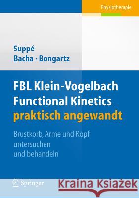 Fbl Klein-Vogelbach Functional Kinetics Praktisch Angewandt: Brustkorb, Arme Und Kopf Untersuchen Und Behandeln Suppé, Barbara 9783642207259 Springer - książka