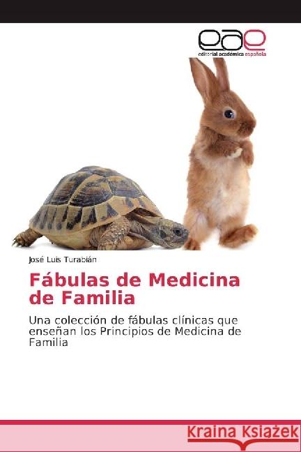Fábulas de Medicina de Familia : Una colección de fábulas clínicas que enseñan los Principios de Medicina de Familia Turabián, José Luis 9783639709360 Editorial Académica Española - książka